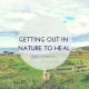 getting out in nature to heal